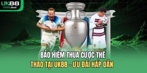 Bảo hiểm thua cược thể thao tại UK88