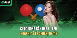 Cược bóng bàn UK88