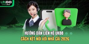 Hướng dẫn liên hệ UK88