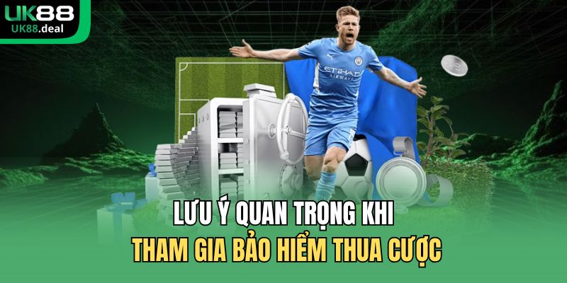 Lưu ý quan trọng khi tham gia bảo hiểm thua cược