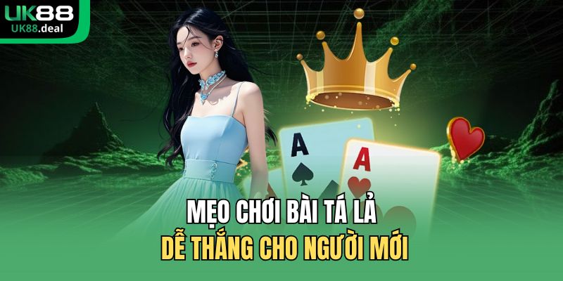 Mẹo chơi bài tá lả dễ thắng cho người mới