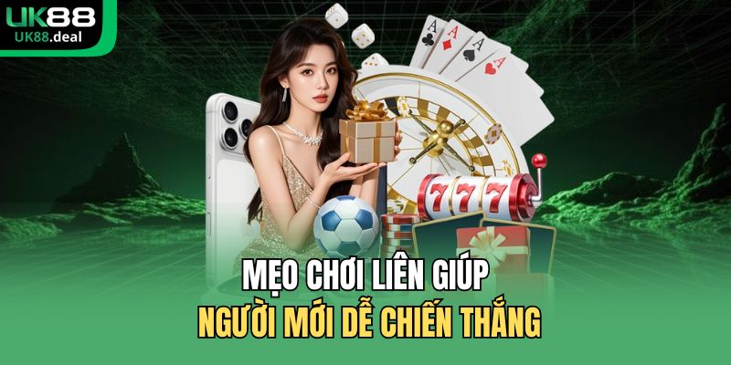 Mẹo chơi liên giúp người mới dễ chiến thắng