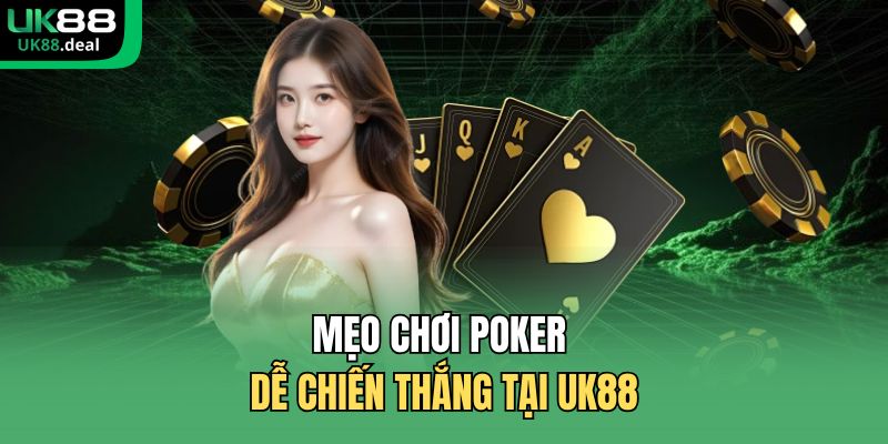 Mẹo chơi poker dễ chiến thắng tại UK88