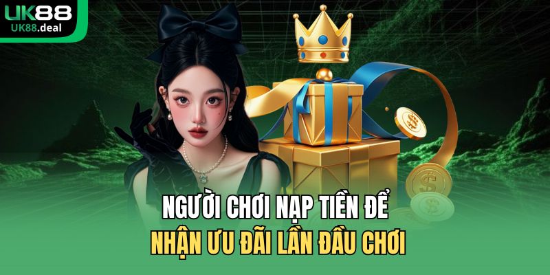 Người chơi nạp tiền để nhận ưu đãi lần đầu chơi