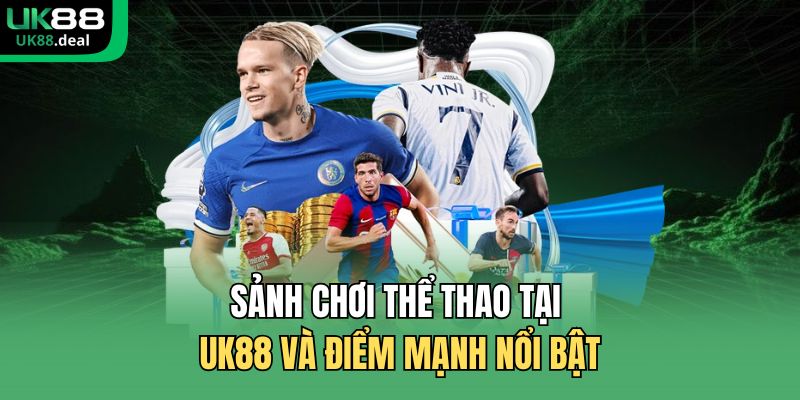 Sảnh chơi thể thao tại UK88 và điểm mạnh nổi bật
