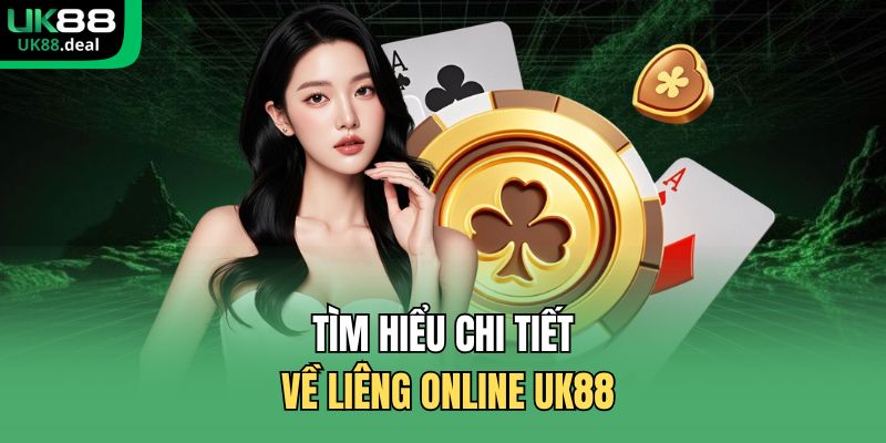 Tìm hiểu chi tiết về liêng online UK88 