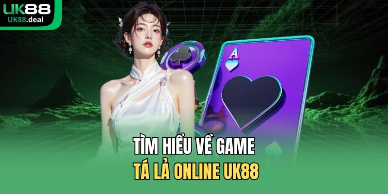 Tìm hiểu về game tá lả online UK88